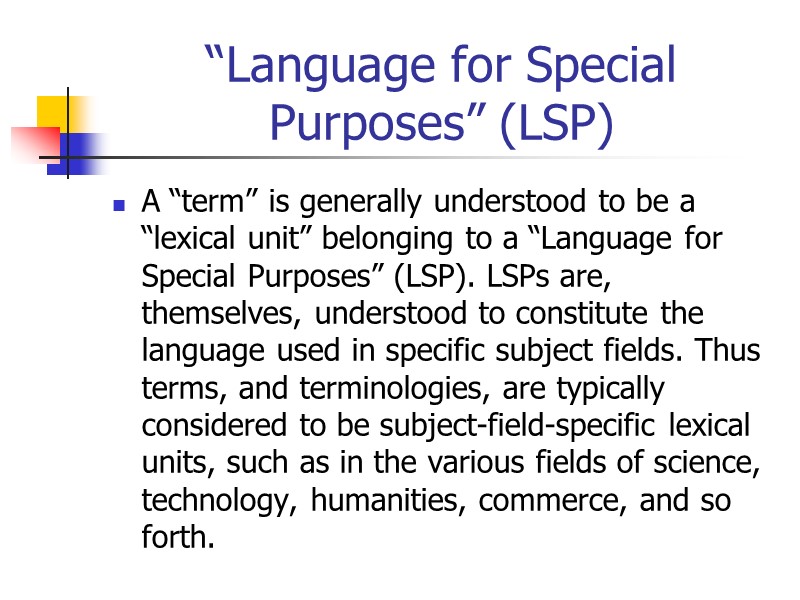 “Language for Special Purposes” (LSP) A “term” is generally understood to be a “lexical